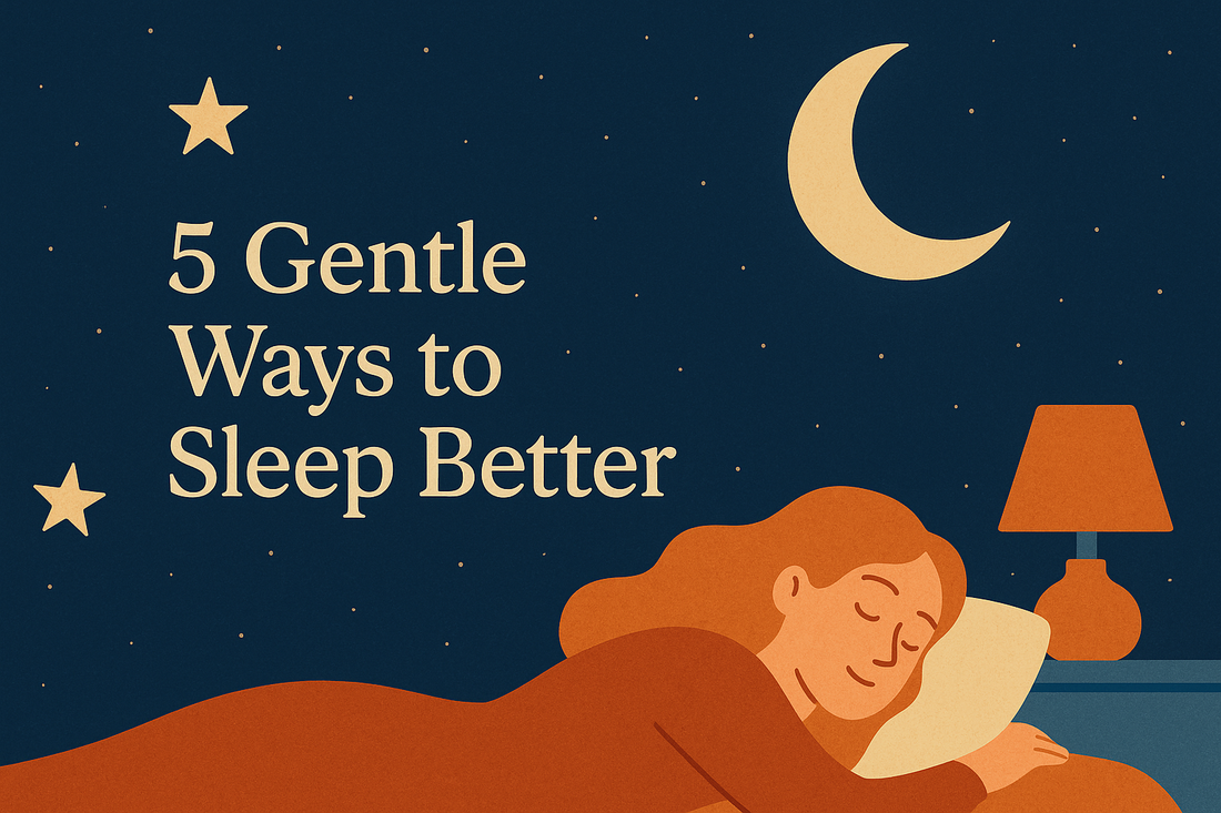 🌙 5 Gentle Ways to Sleep Better and Wake Up Renewed